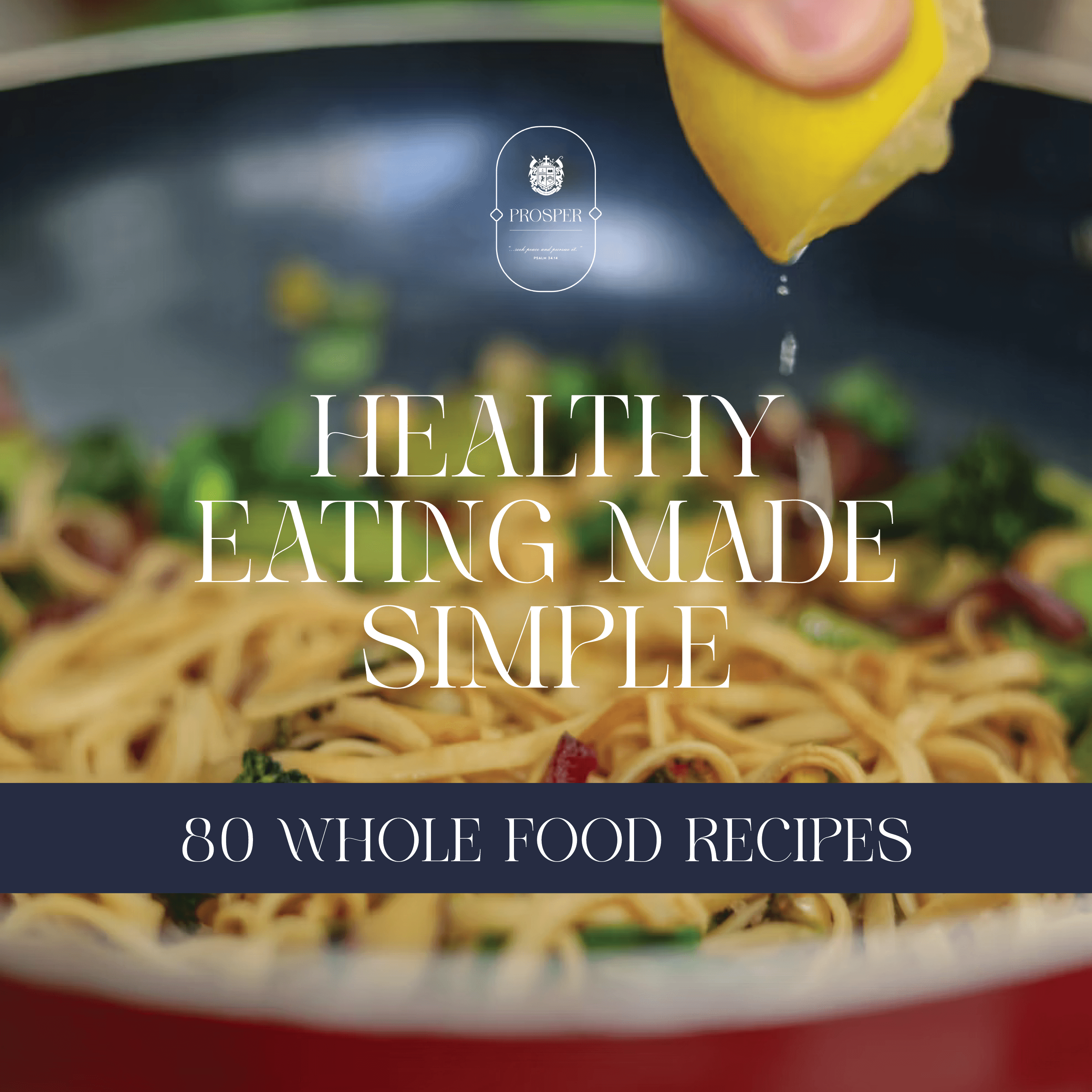 Healthy Eating Made Simple: 80 Whole Food Recipes
